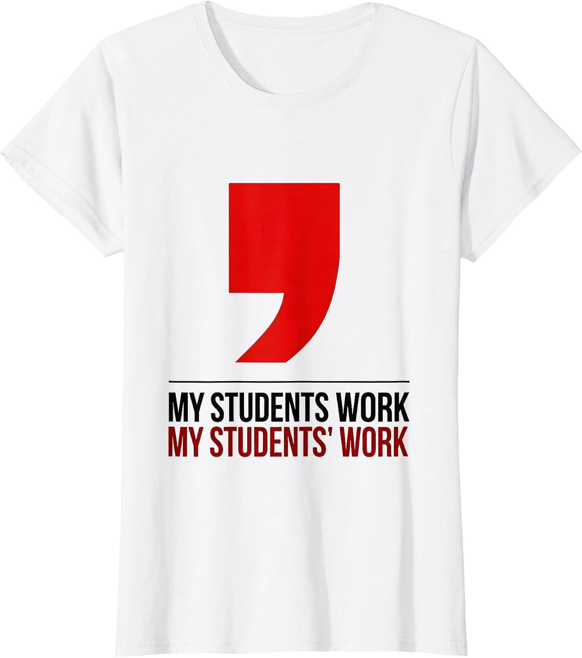 Women's My Students Work. My Students' Work. Funny Grammar Teacher T-Shirt - White