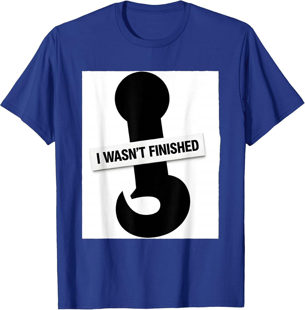 Men's I Wasn't Finished Funny Grammar Teacher Punctuation Humor T-Shirt - Royal Blue