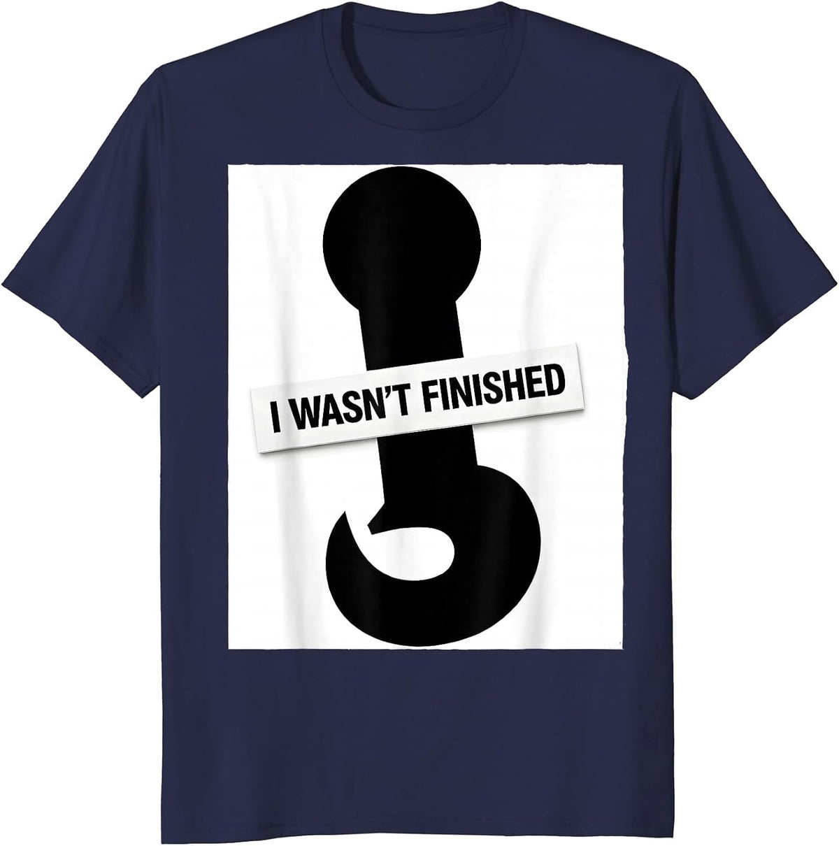 Men's I Wasn't Finished Funny Grammar Teacher Punctuation Humor T-Shirt - Navy Blue