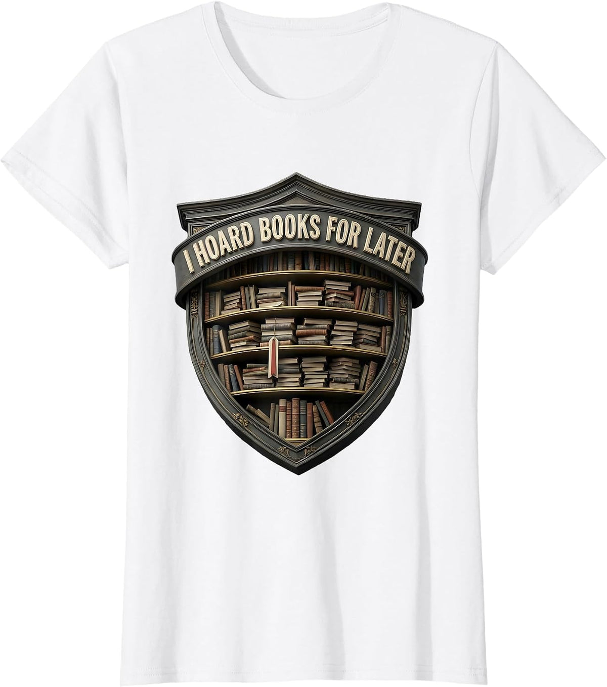 I Hoard Books For Later Funny Bookworm Reader Gift T-Shirt - White