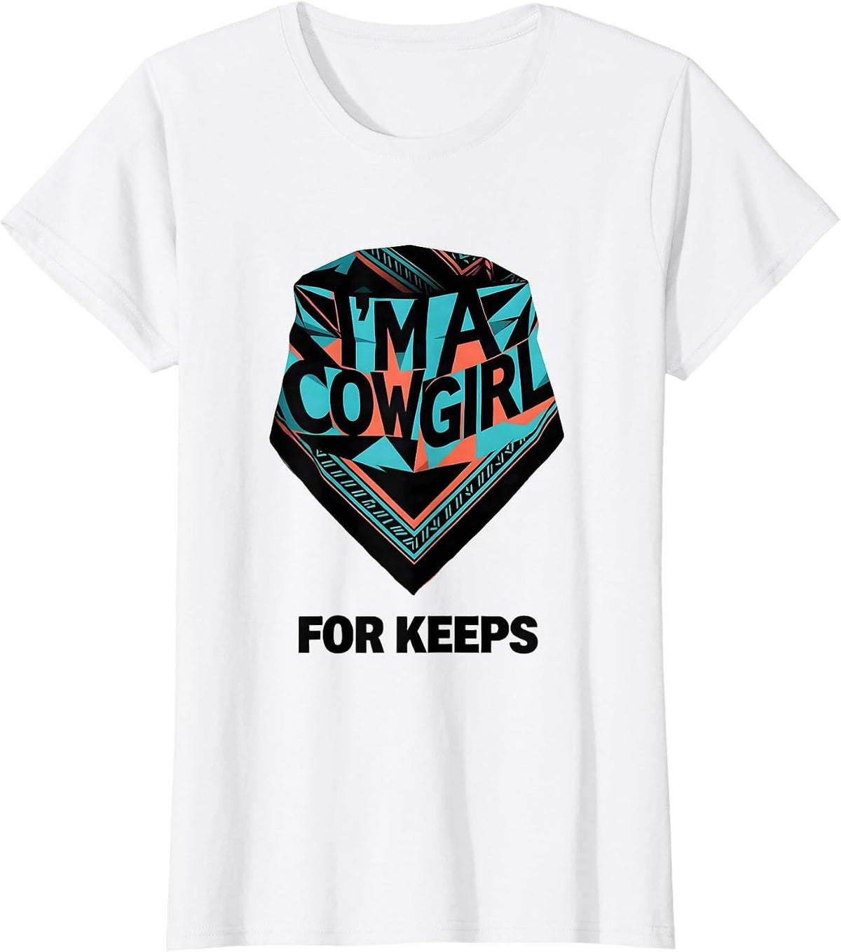 Women's I'm A Cowgirl For Keeps Geometric Western Cowgirl Rodeo T-Shirt - White