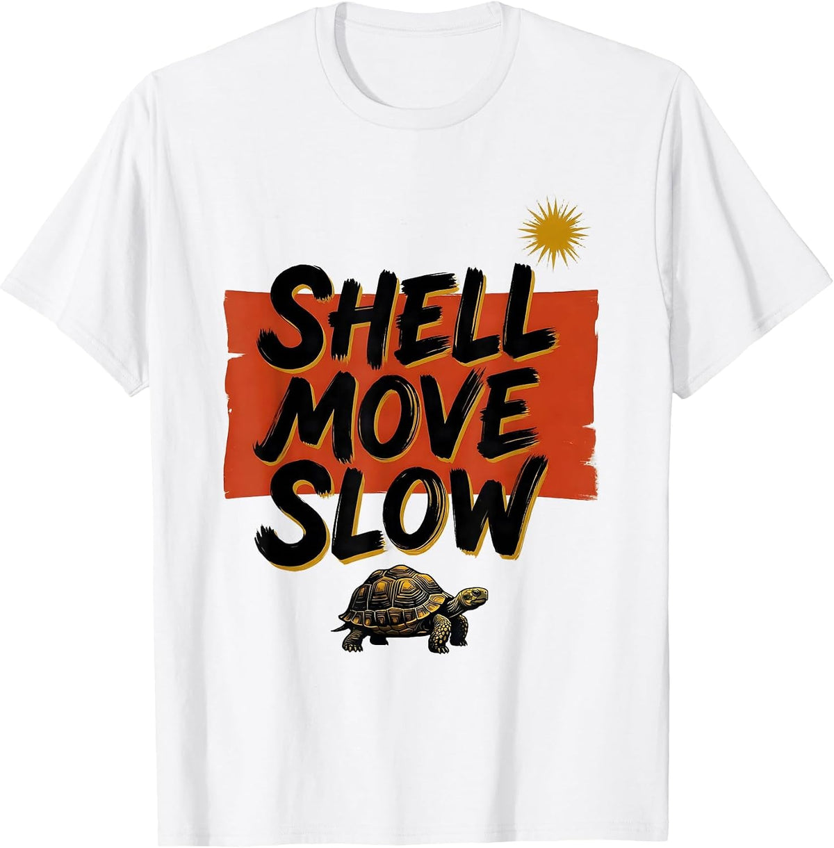 Men's Shell Move Slow Sign Painter Showcard Funny Turtle Lover T-Shirt - White
