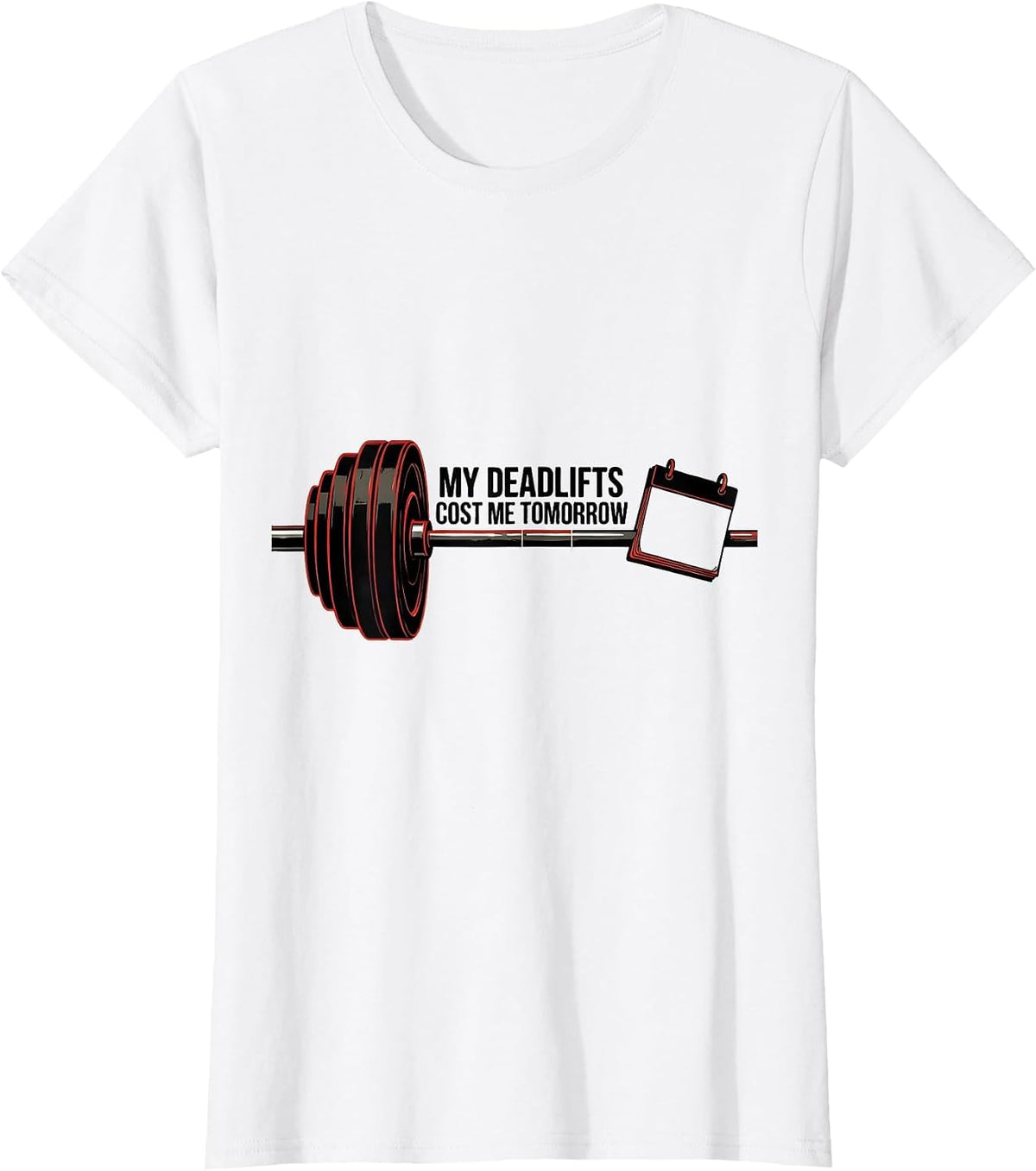 My Deadlifts Cost Me Tomorrow Funny Gym Workout T-Shirt - White