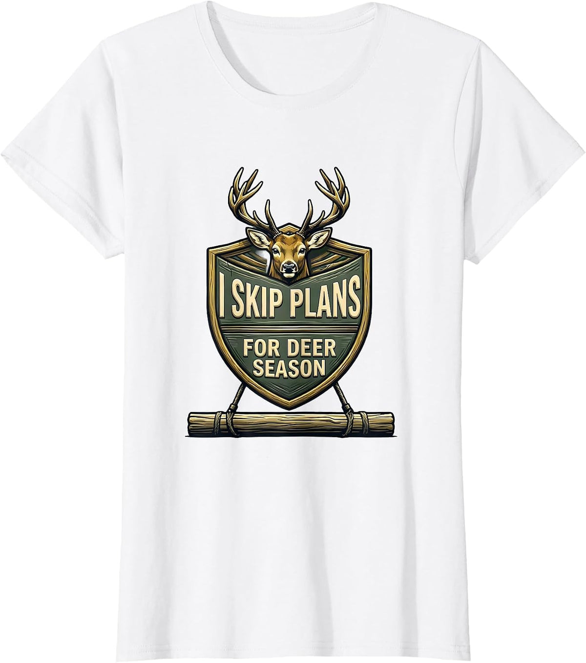 Women's I Skip Plans For Deer Season Funny Hunting Dad Gift T-Shirt - White
