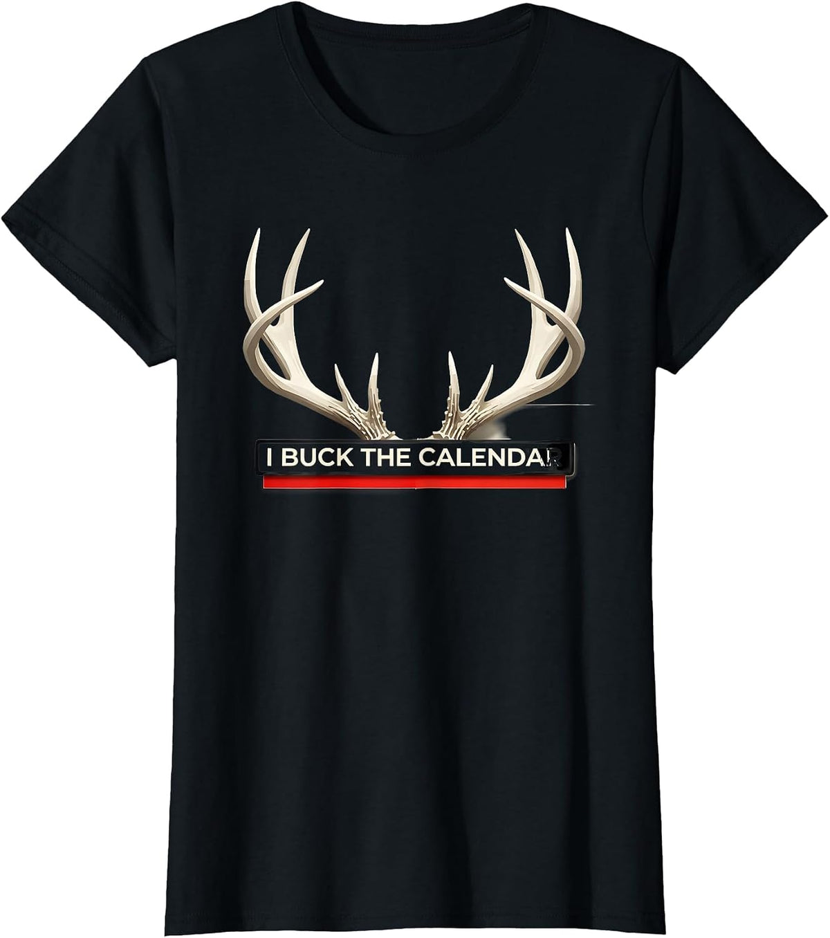 I Buck The Calendar Funny Deer Hunting Dad Humor T-Shirt - Black