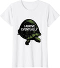 Women's I Arrive Eventually Funny Tortoise Lover Pet Owner Gift T-Shirt - White
