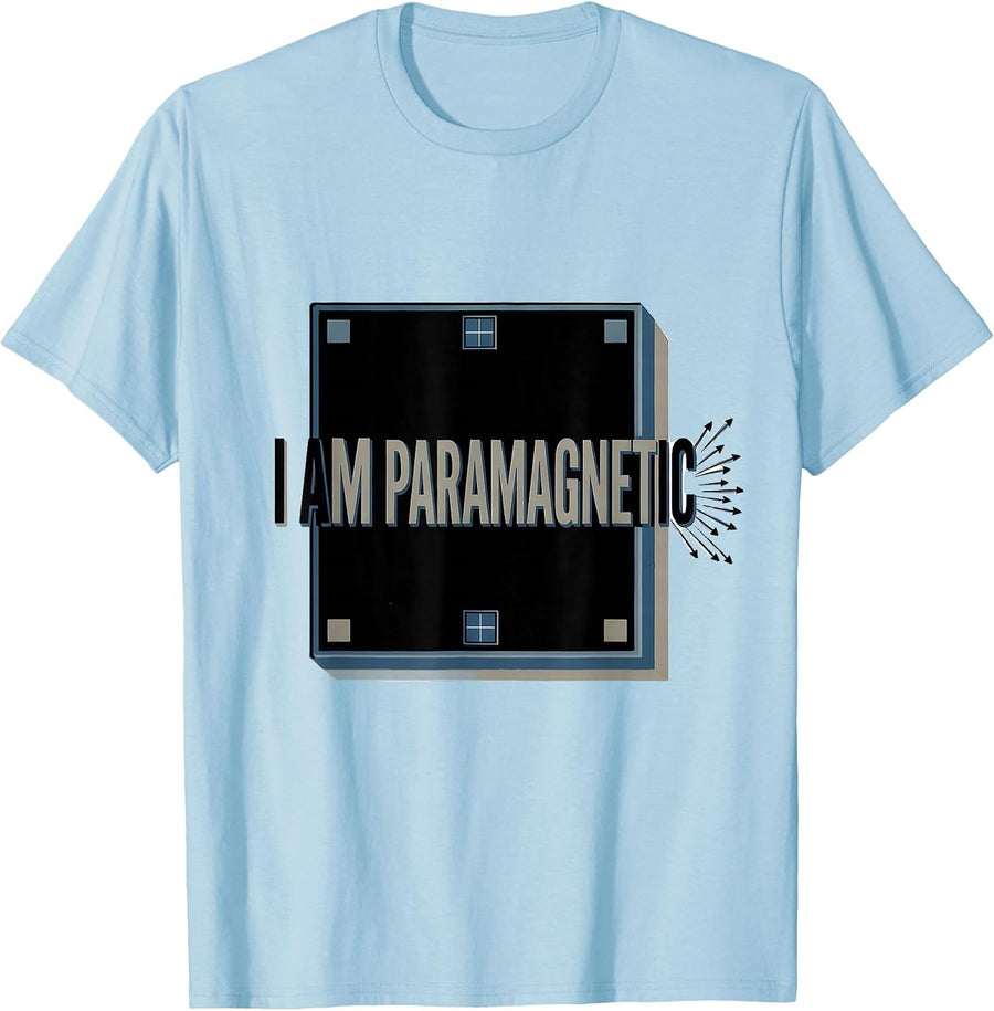 Men's I Am Paramagnetic Funny Science Chemistry Pun Gift T-Shirt - Baby Blue