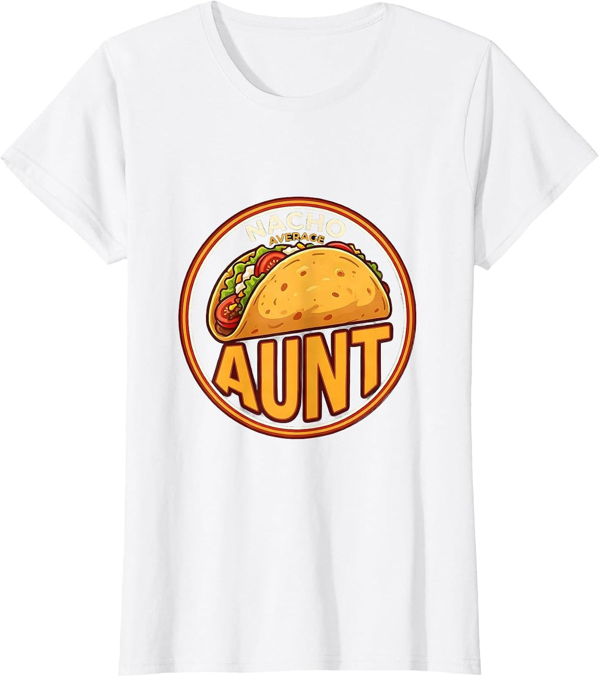 Women's Nacho Average Aunt Funny Cinco De Mayo Mexican Fiesta Gift T-Shirt - White
