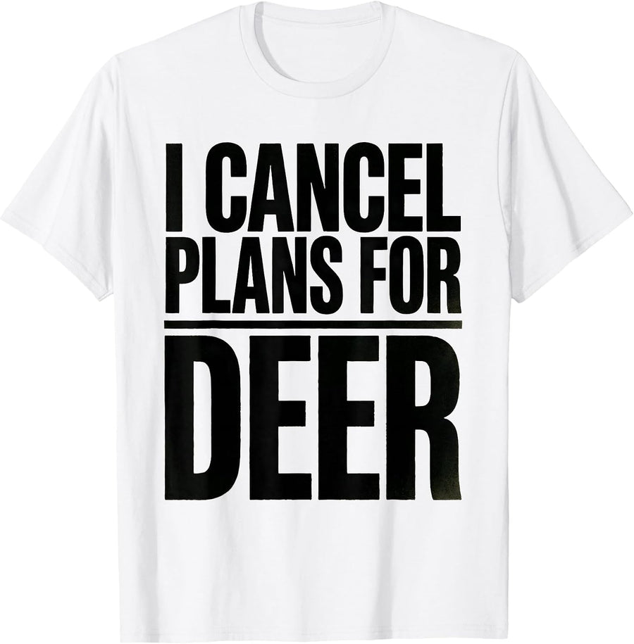 Men's I Cancel Plans For Deer Funny Hunting Dad Humor Gift T-Shirt - White