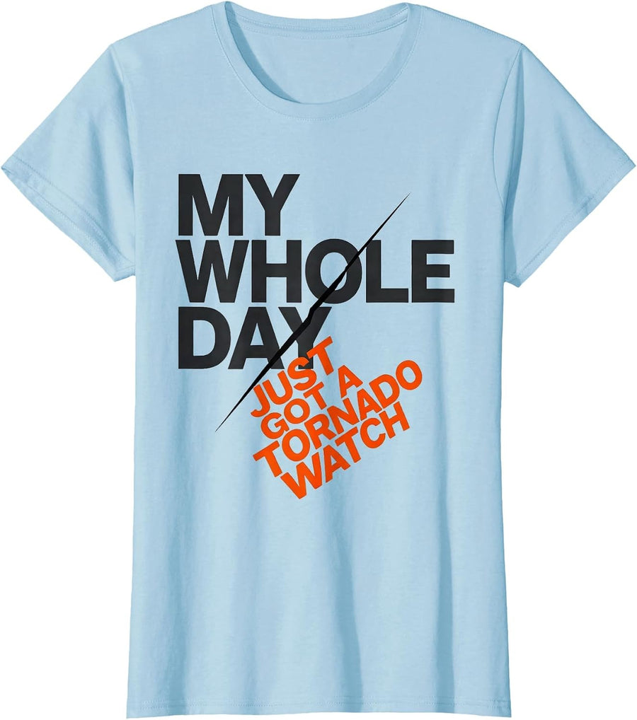 Women's My Whole Day Just Got A Tornado Watch Funny Meteorology T-Shirt - Baby Blue