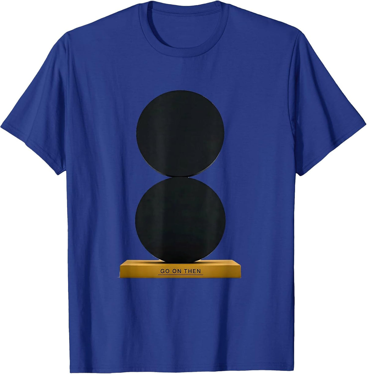 Men's Go On Then Funny Grammar Police Punctuation Teacher Humor T-Shirt - Royal Blue