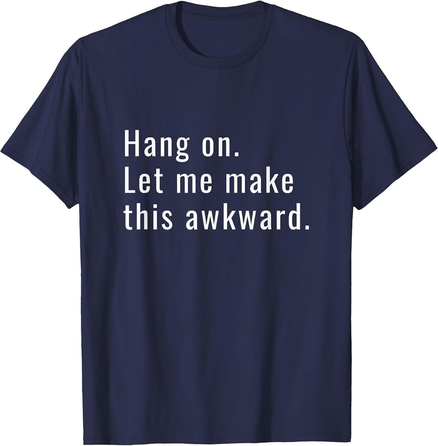 Hang on Let Me Make This Awkward Funny Socially Weird T-Shirt - Navy Blue