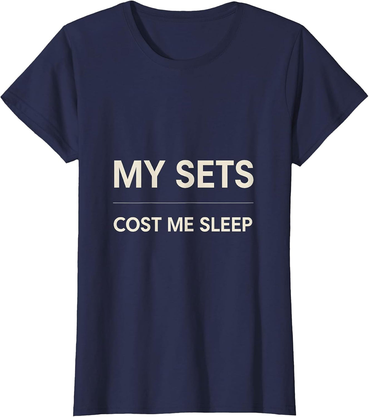 Women's My Sets Cost Me Sleep Funny Gym Workout Weightlifting Humor T-Shirt - Navy Blue
