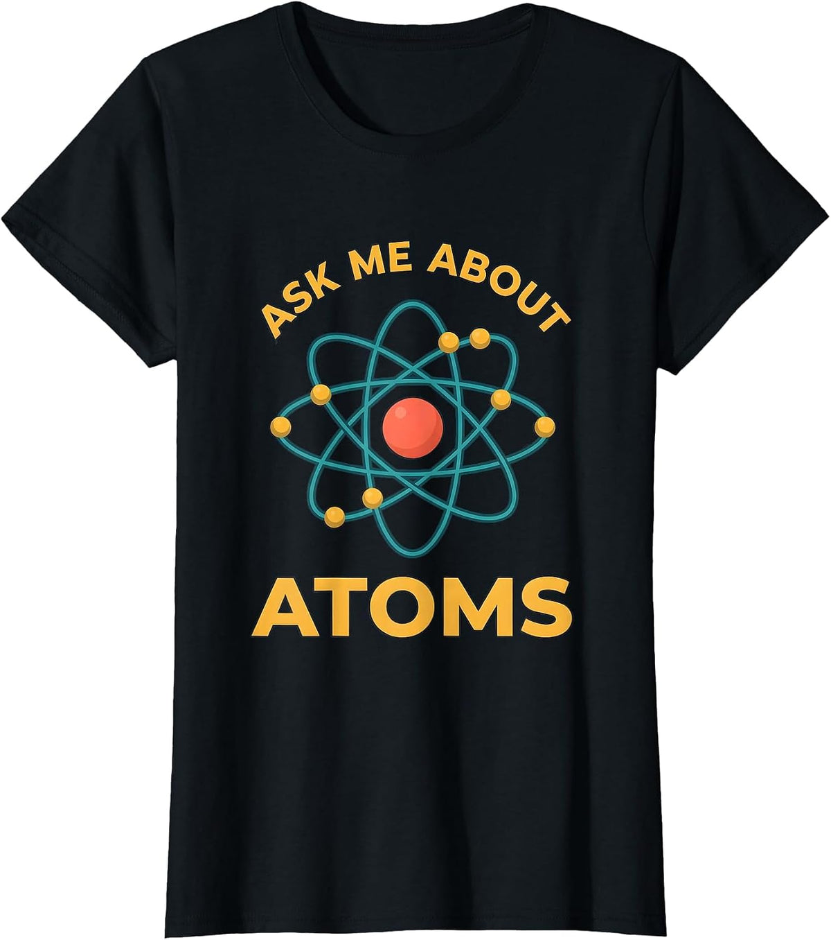 Women's Ask Me About Atoms Science Teacher Design T-Shirt - Black
