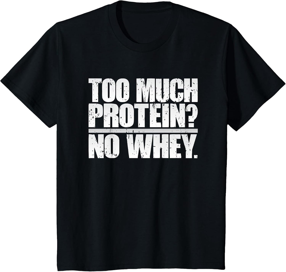 Protein Whey Gym Workout Funny T-Shirt: Fitness Weightlifter T-Shirt - Black