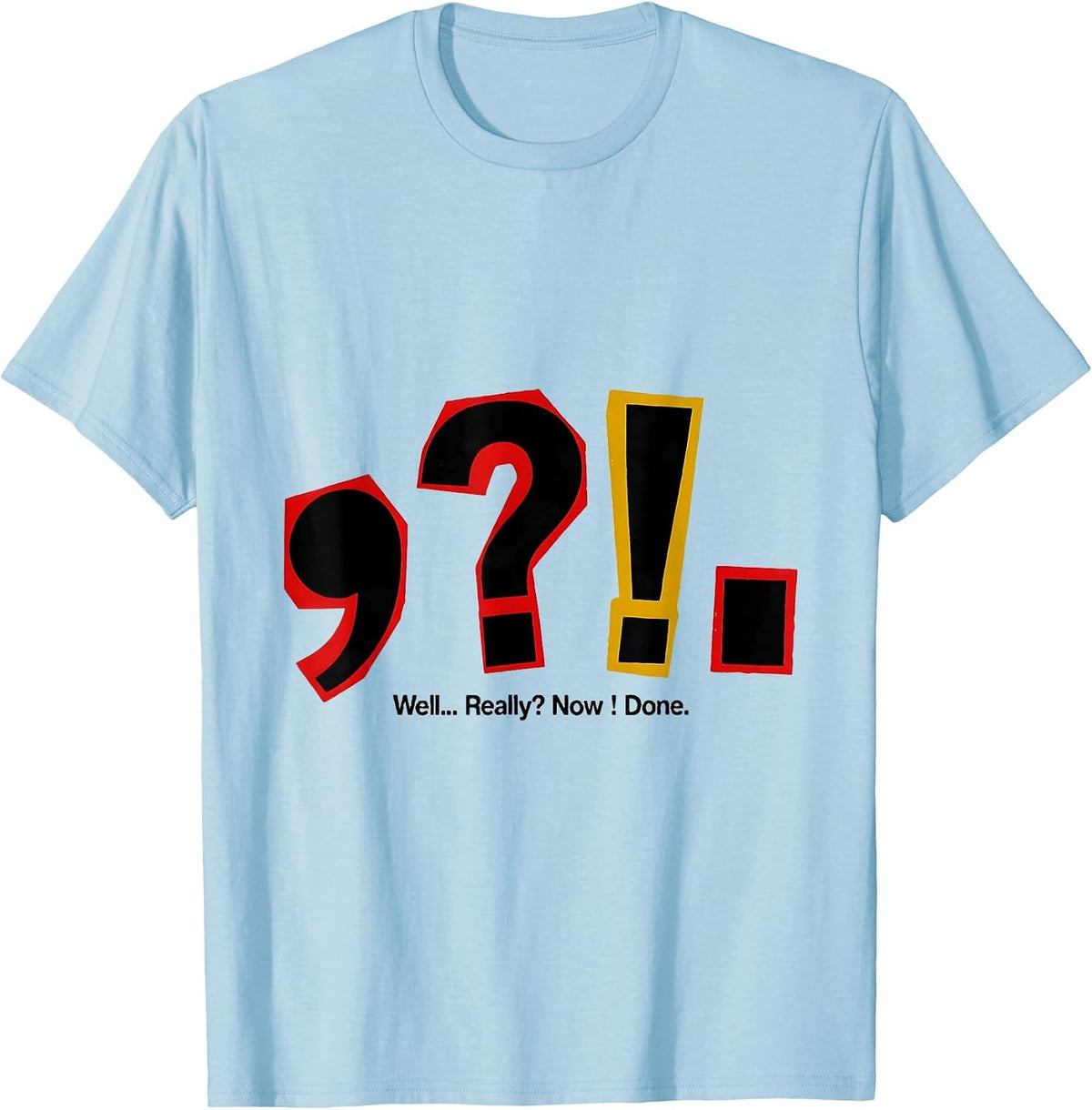 Men's Well Really Now Done Funny Grammar Teacher Punctuation Humor T-Shirt - Baby Blue