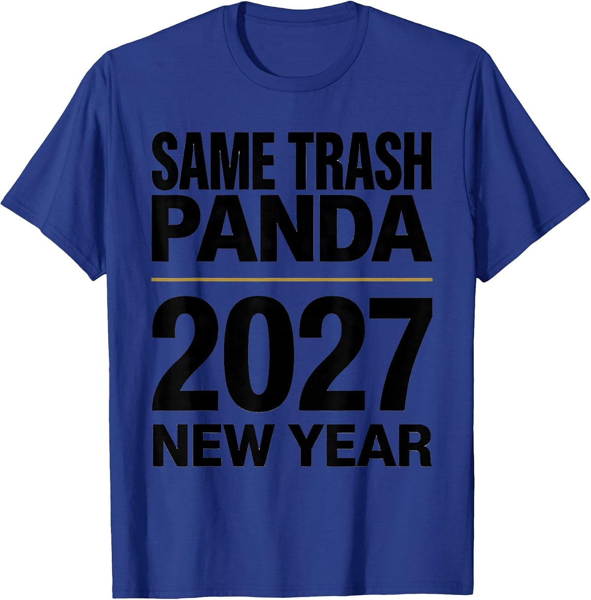 Men's Same Trash Panda, New Year 2027 Funny Raccoon Humor T-Shirt - Royal Blue