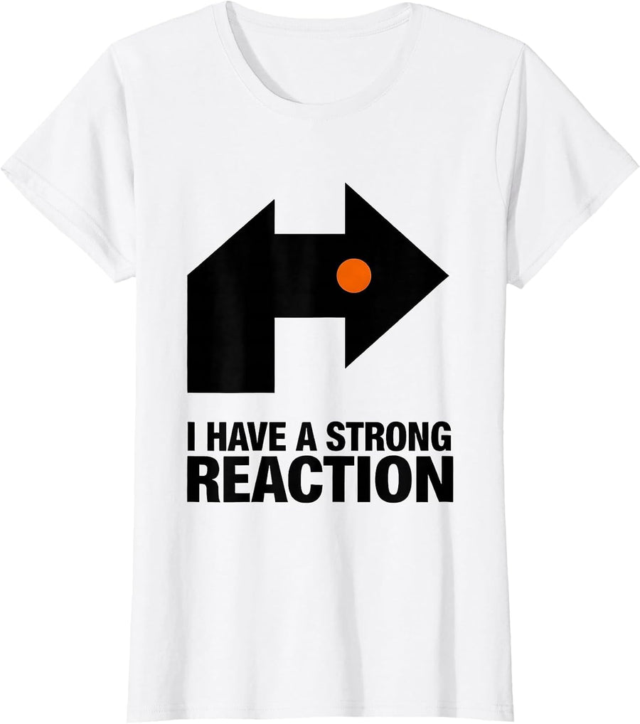 Women's I Have A Strong Reaction Funny Science Nerd Periodic Table T-Shirt - White