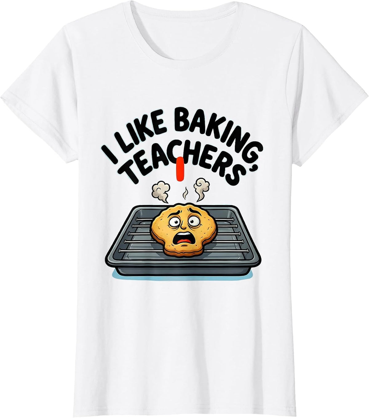 Women's I Like Baking, Teachers Funny Grammar Punctuation Teacher T-Shirt - White