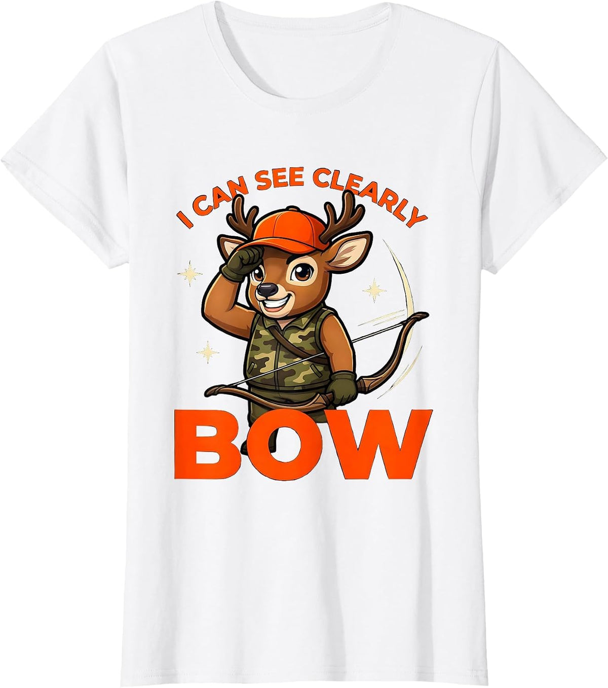 Women's I CAN SEE CLEARLY BOW Funny Deer Hunter Hunting Camp T-Shirt - White