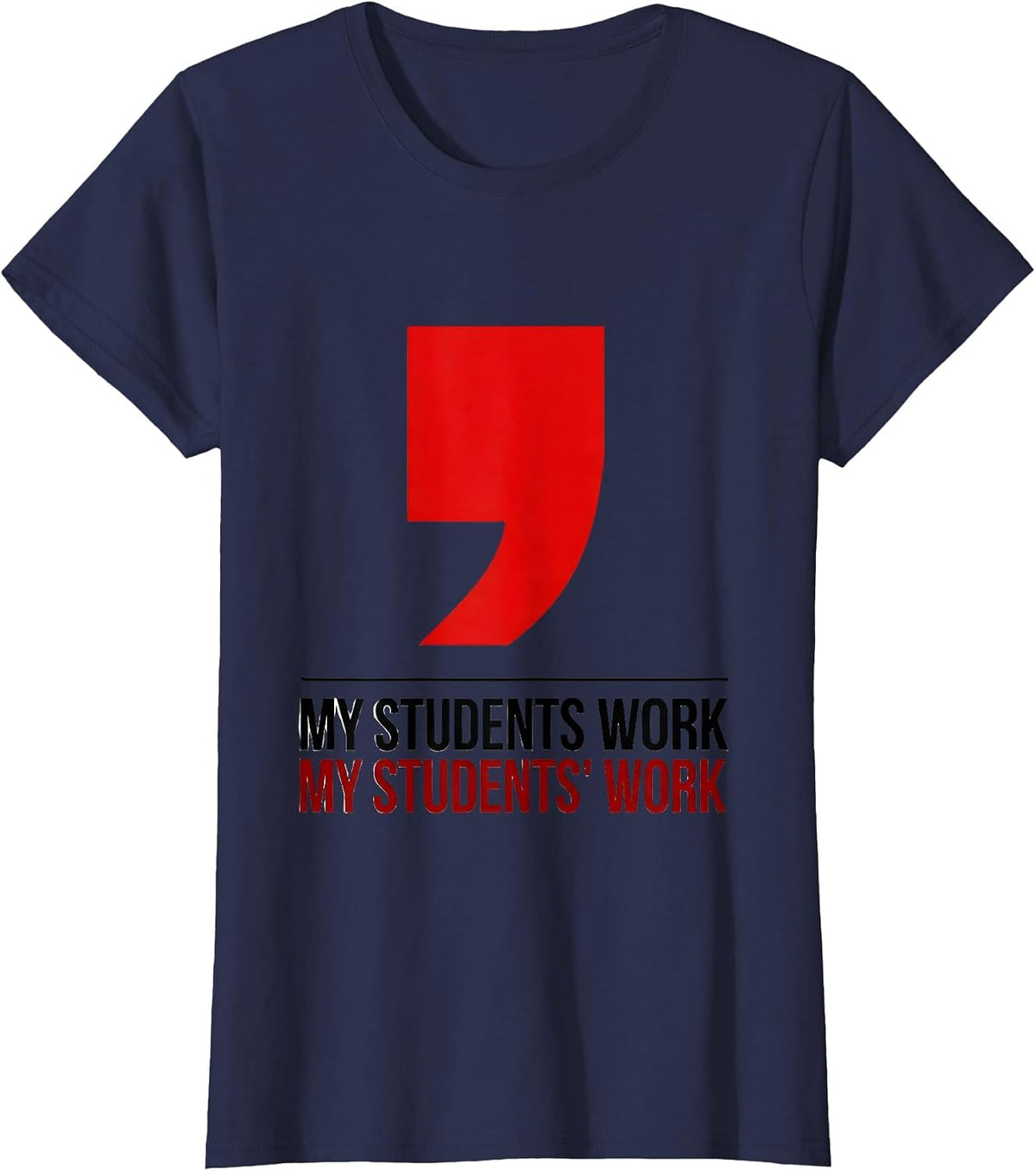 Women's My Students Work. My Students' Work. Funny Grammar Teacher T-Shirt - Navy Blue