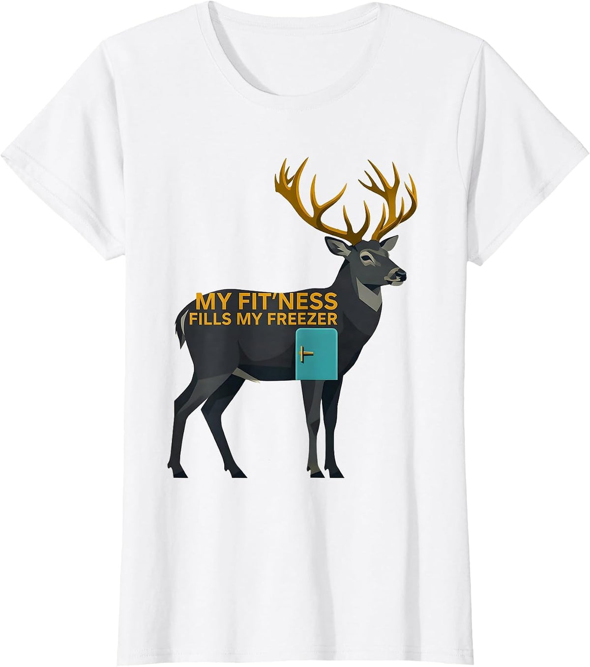 My Fit'ness Fills My Freezer Funny Hunting Dad Joke Deer T-Shirt - White
