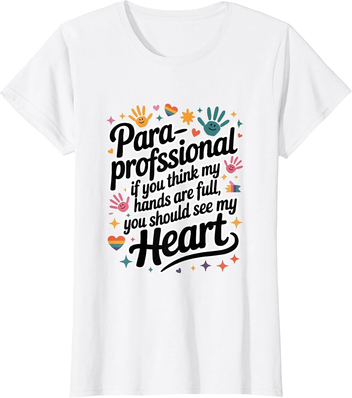 If You Think My Hands are Full Paraprofessional Colorful T-Shirt - White