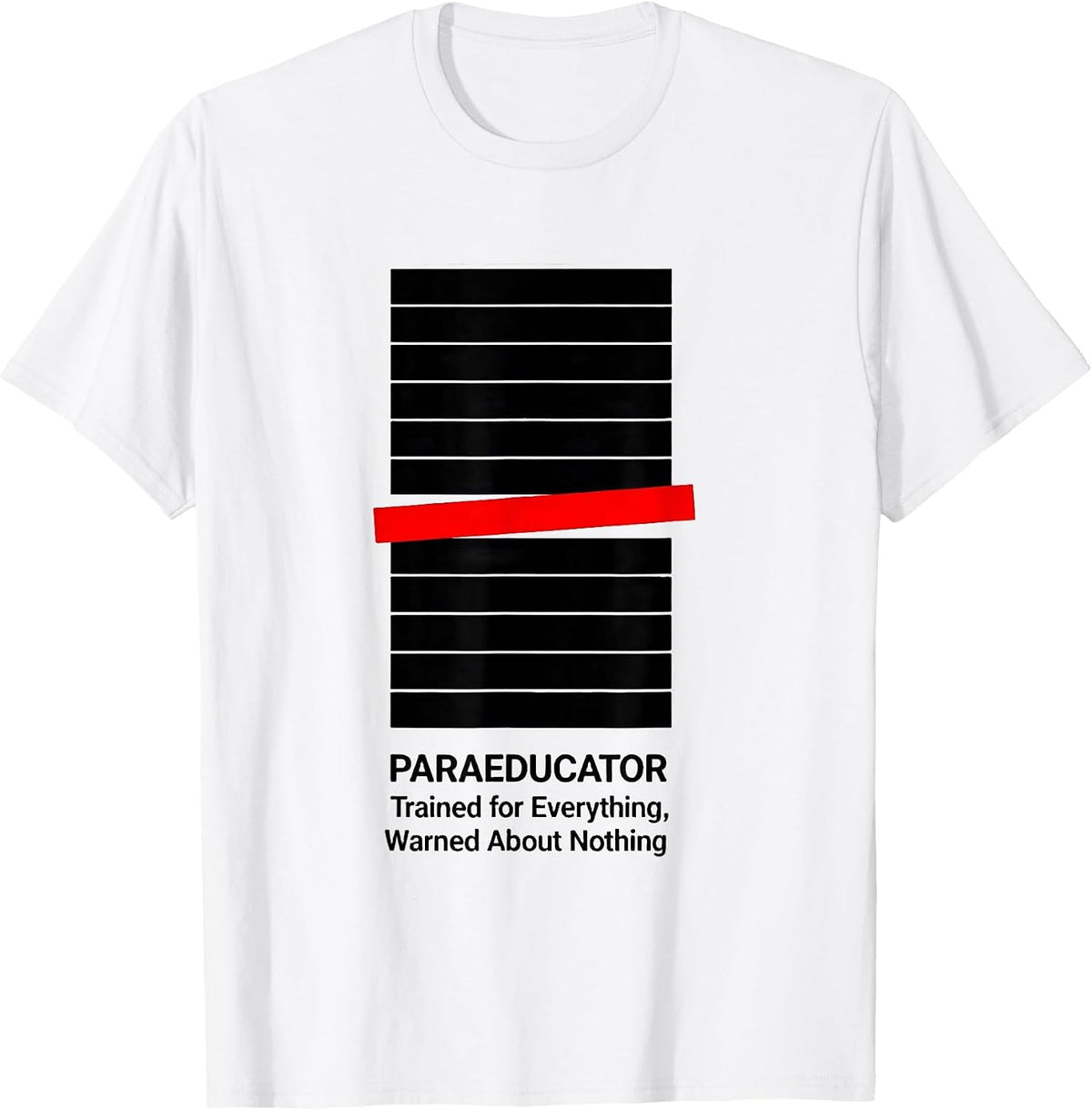Men's Paraeducator: Trained for Everything, Warned About Nothing T-Shirt - White