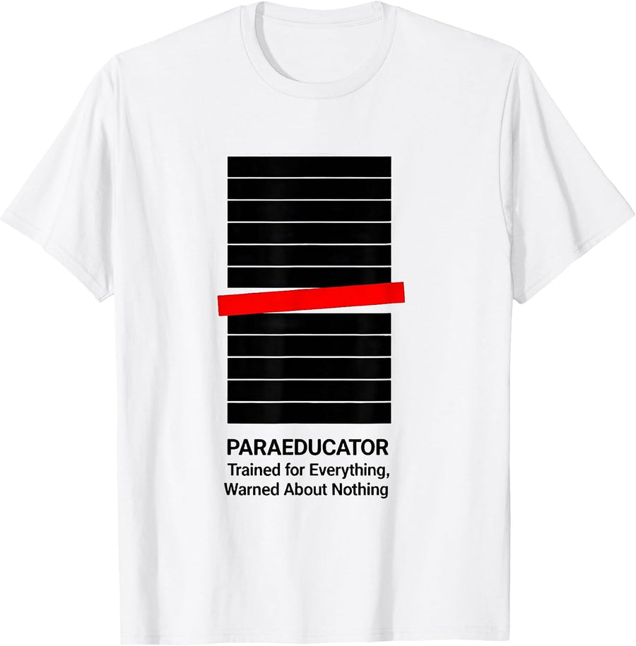 Men's Paraeducator: Trained for Everything, Warned About Nothing T-Shirt - White