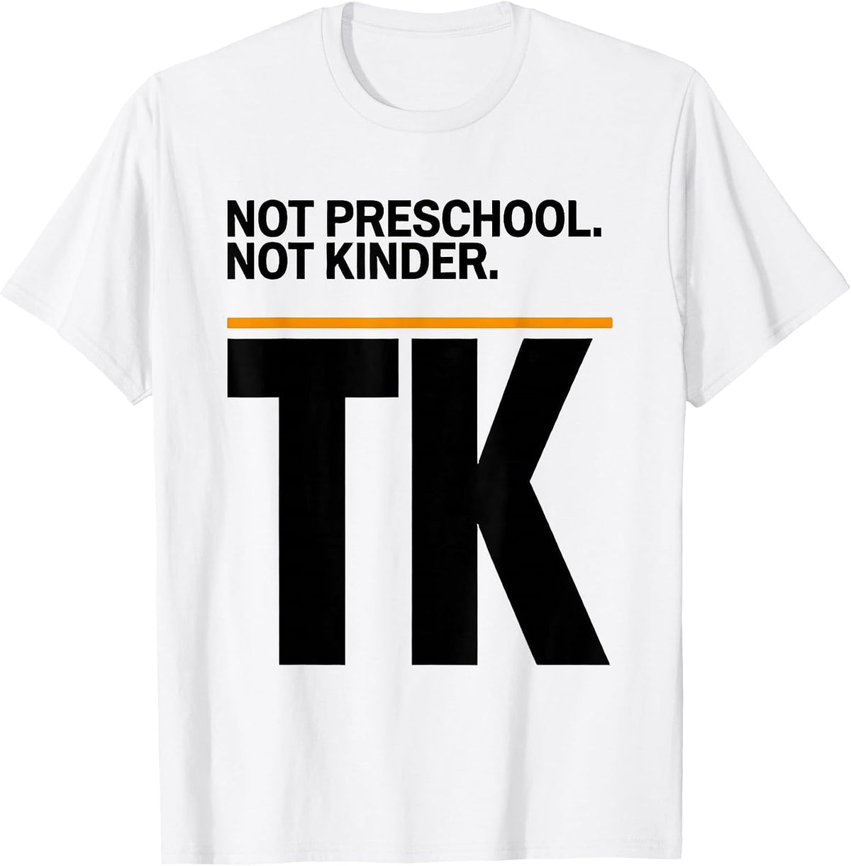 Men's Not Preschool Not Kinder TK Teacher Team Back To School T-Shirt - White