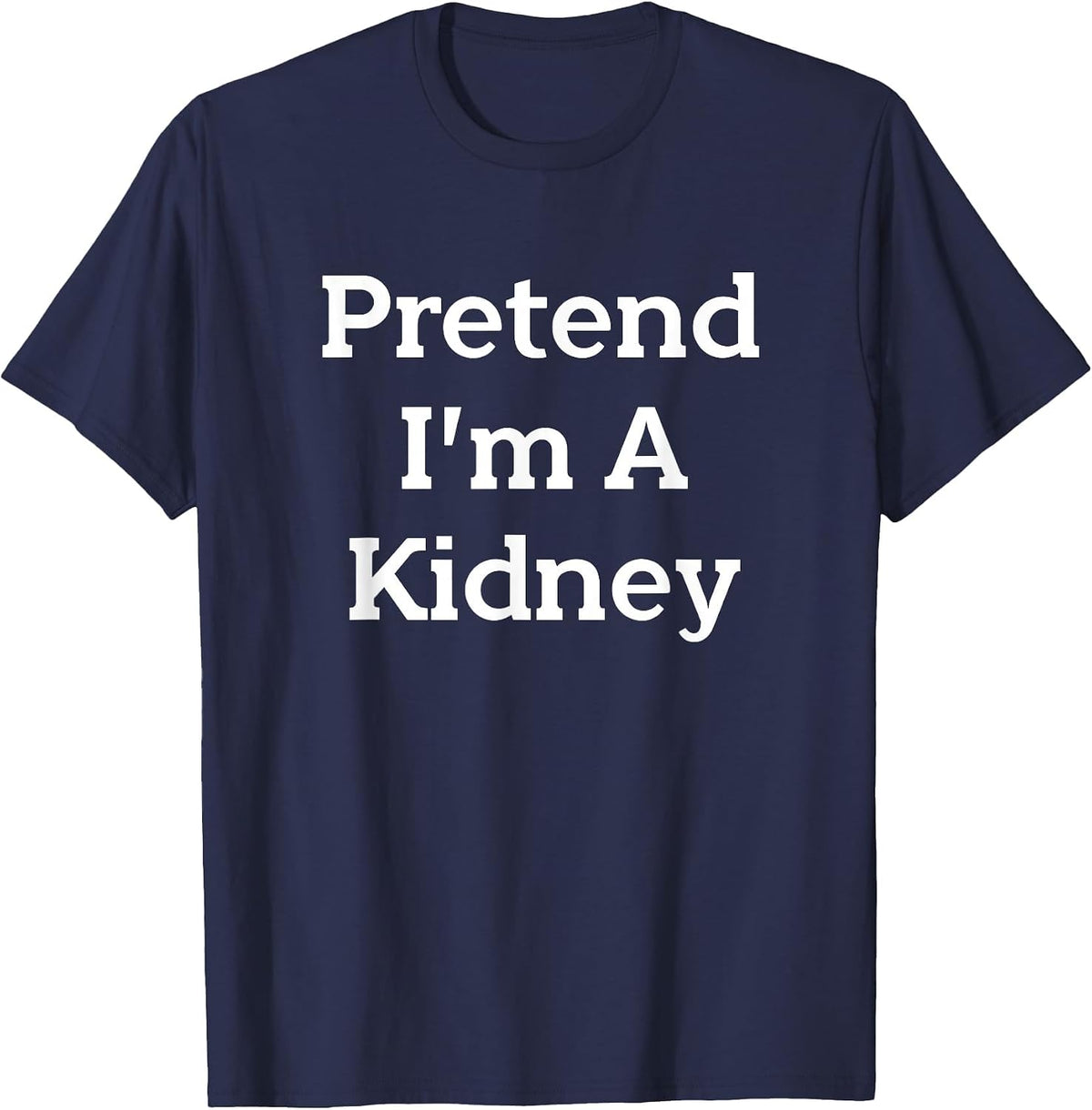 Pretend I'm A Kidney Costume Party Funny Halloween Science T-Shirt - Navy Blue