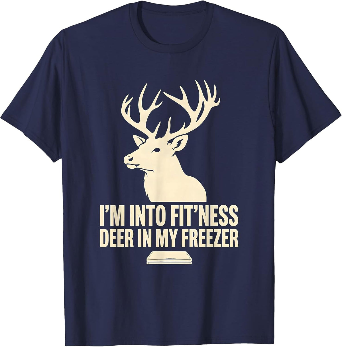 I'm Into Fit'ness Deer In My Freezer Funny Hunting Dad Joke T-Shirt - Navy Blue
