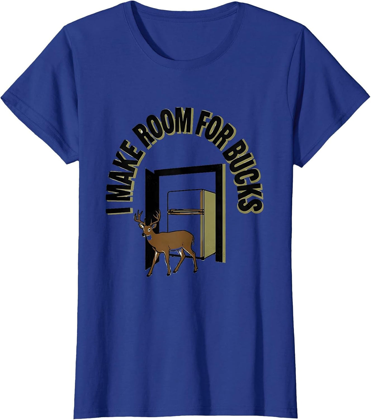 Women's I Make Room For Bucks Funny Deer Hunting Camo Dad Humor T-Shirt - Royal Blue