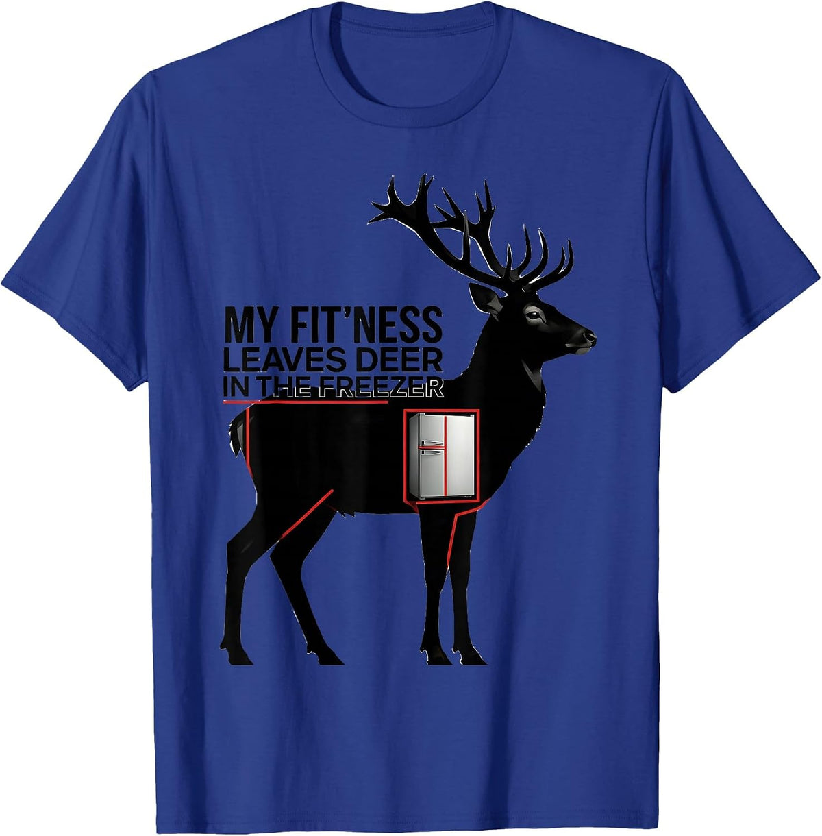 Men's My Fit'ness Leaves Deer In The Freezer Funny Hunting Dad T-Shirt - Royal Blue
