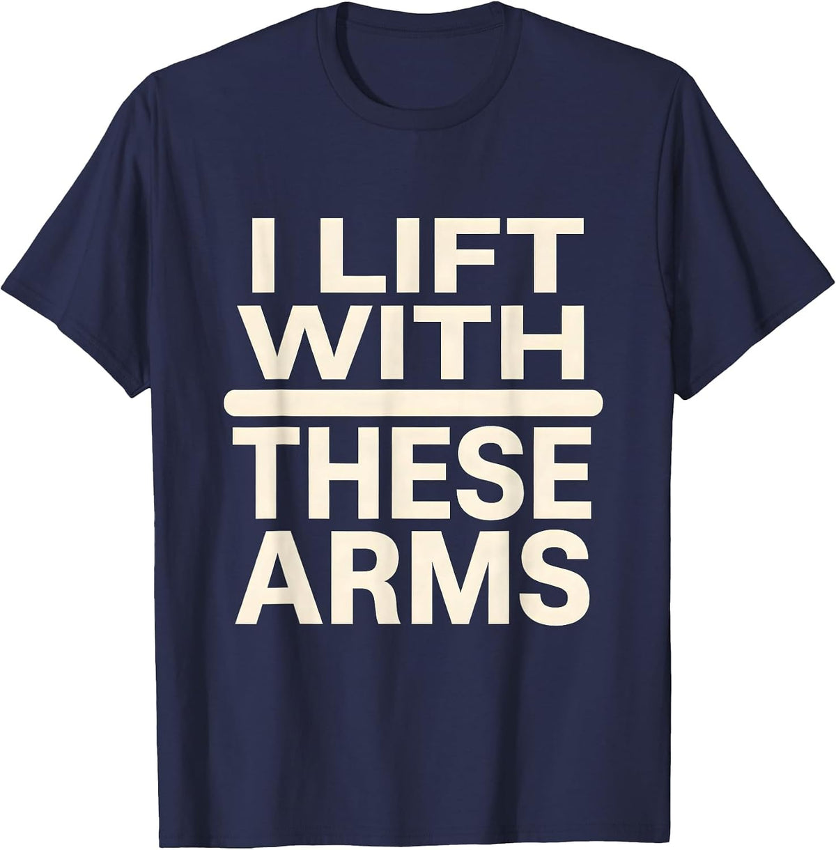 Men's I Lift With These Arms Funny Gym Muscle Graphic Tee T-Shirt - Navy Blue