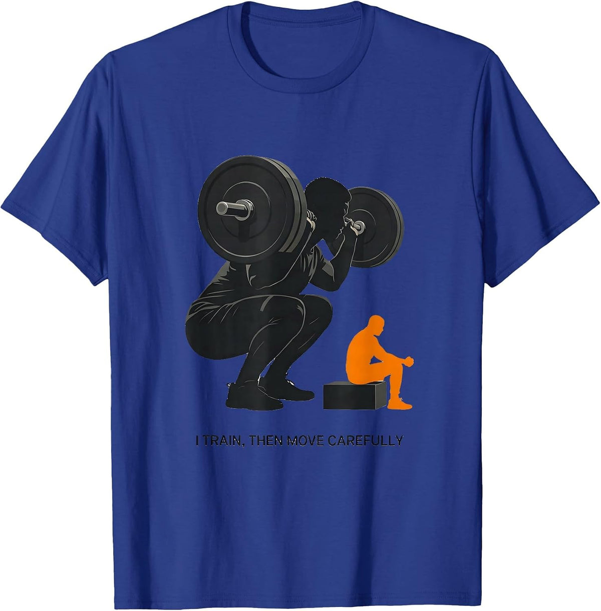 I Train, Then Move Carefully Funny Gym Workout Humor T-Shirt - Royal Blue