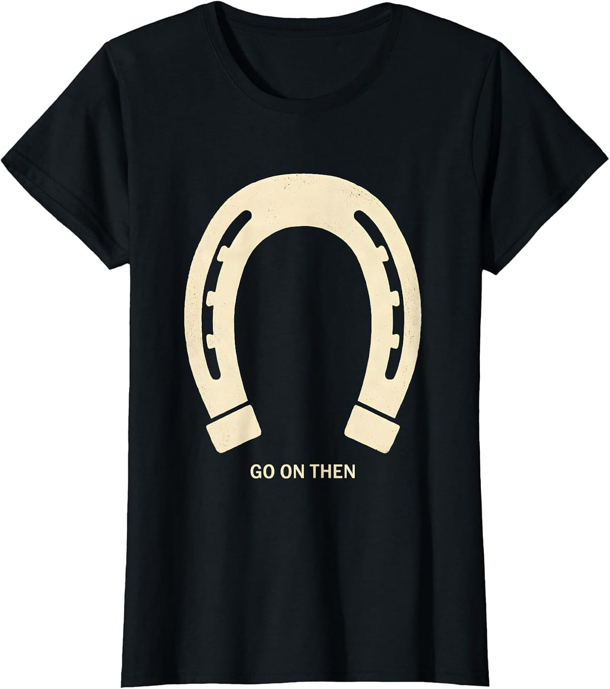Go On Then Boho Western Horse Silhouette Cowgirl Humor T-Shirt - Black