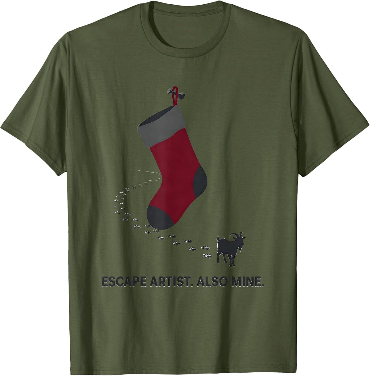 Escape Artist Also Mine Whimsical Holiday Goat Lover Gift T-Shirt - Olive Green