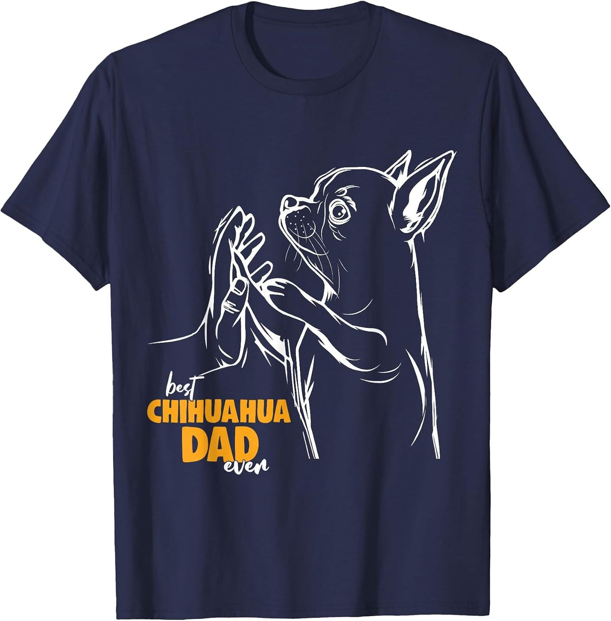 Chihuahua Dog Dad T-Shirt - Navy Blue