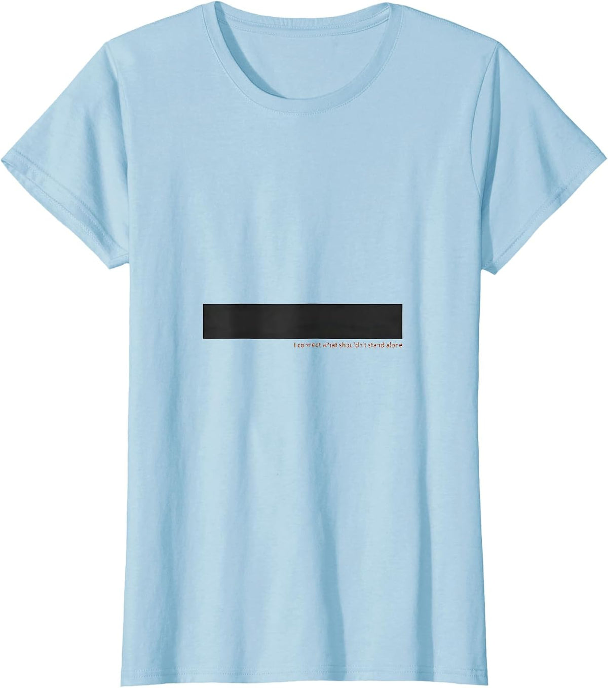 I Connect What Shouldn't Stand Alone Funny Grammar Teacher T-Shirt - Baby Blue