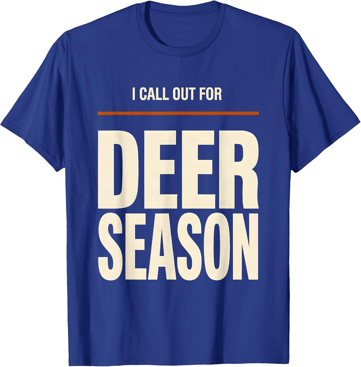 Men's I Call Out For Deer Season Funny Hunting Dad Gift T-Shirt - Royal Blue