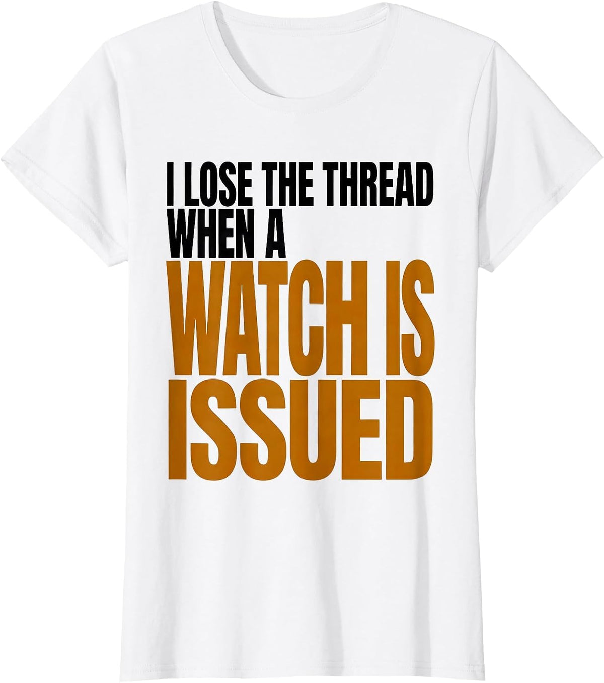 I Lose The Thread When A Watch Is Issued Funny T-Shirt - White