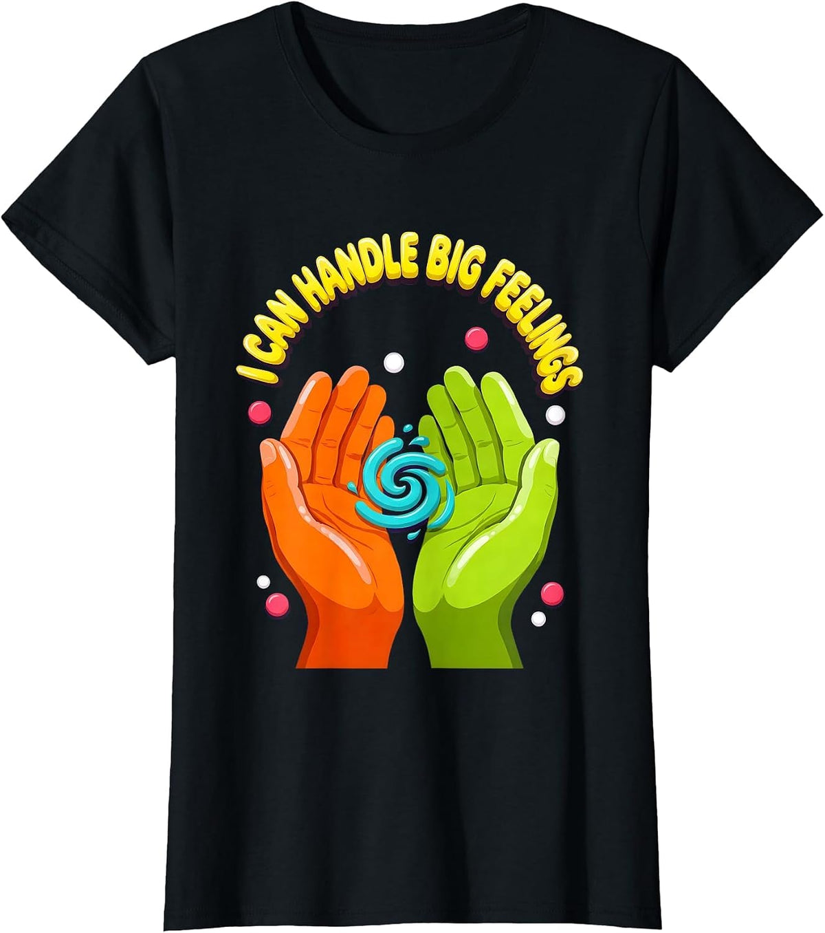 I Can Handle Big Feelings Supportive Counselor Mental Health T-Shirt - Black