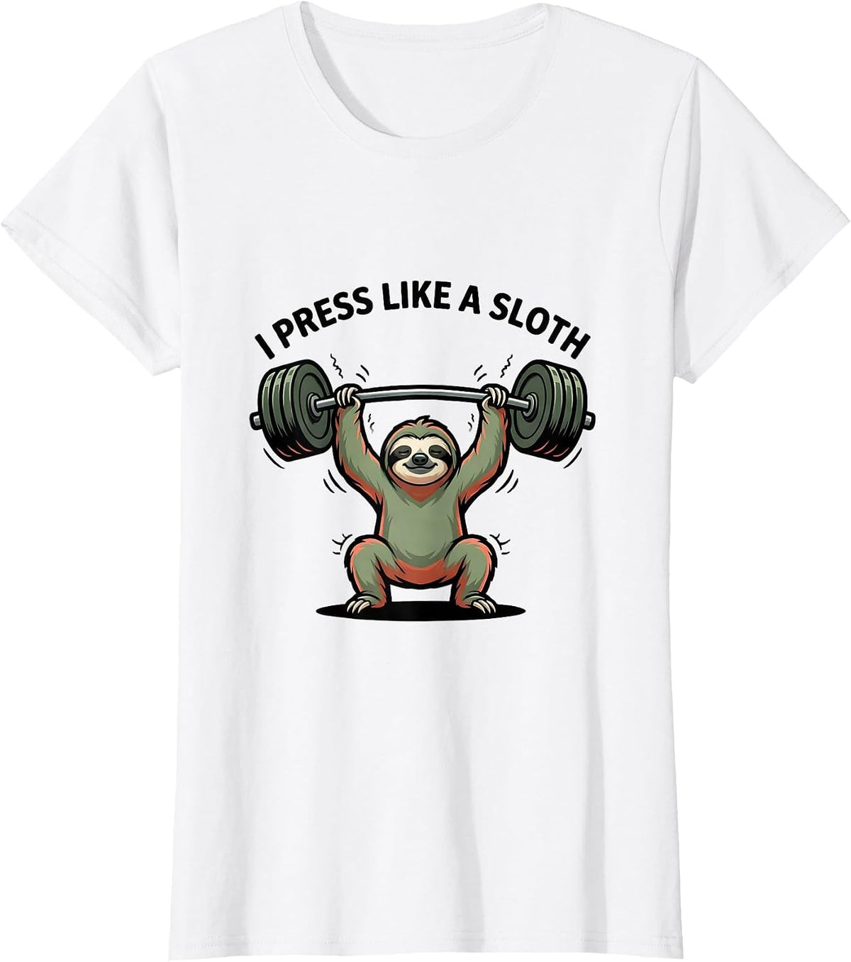 Women's I Press Like A Sloth Funny Gym Animal Pun Weightlifting T-Shirt - White