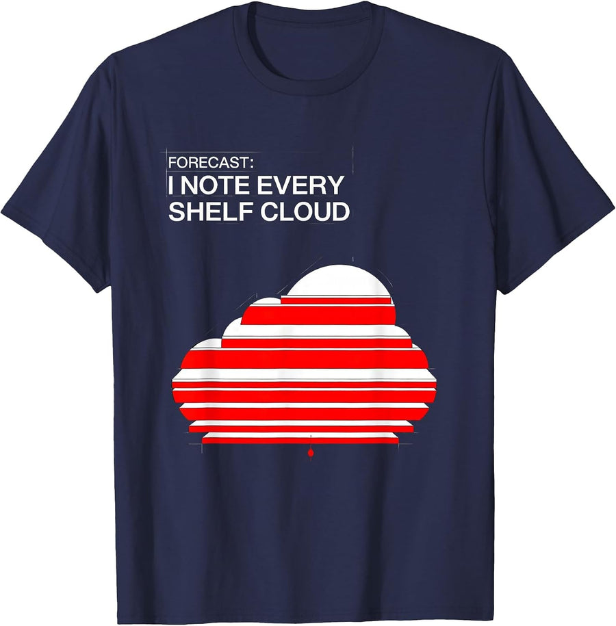 Forecast: I Note Every Shelf Cloud Funny Meteorology T-Shirt - Navy Blue