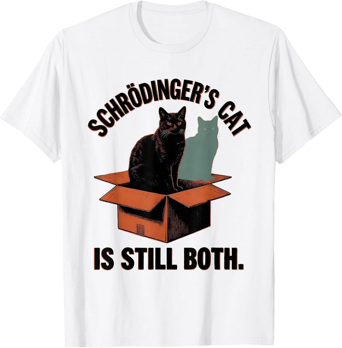 Men's Schrödinger's Cat Is Still Both Funny Science Geek Gift T-Shirt - White