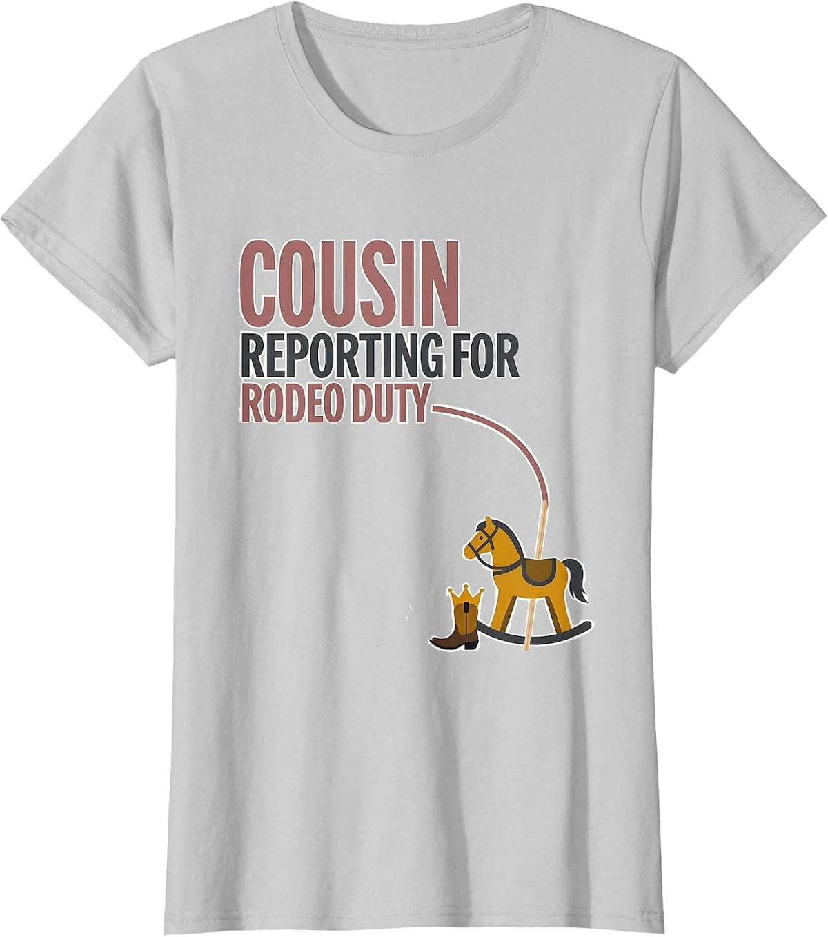 Cousin, Reporting For Rodeo Duty Playful Cowgirl Birthday T-Shirt - Silver Grey