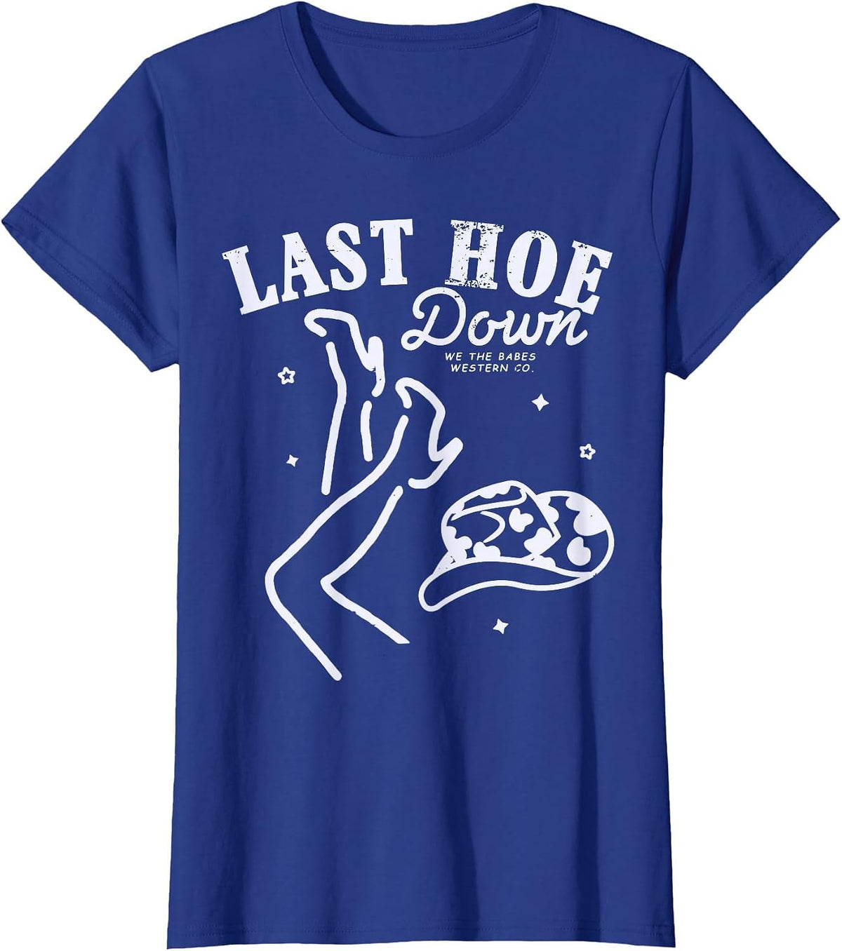 Last Hoe Down Let's Go Girls Bachelorette Cowgirl Bride Hat T-Shirt - Royal Blue