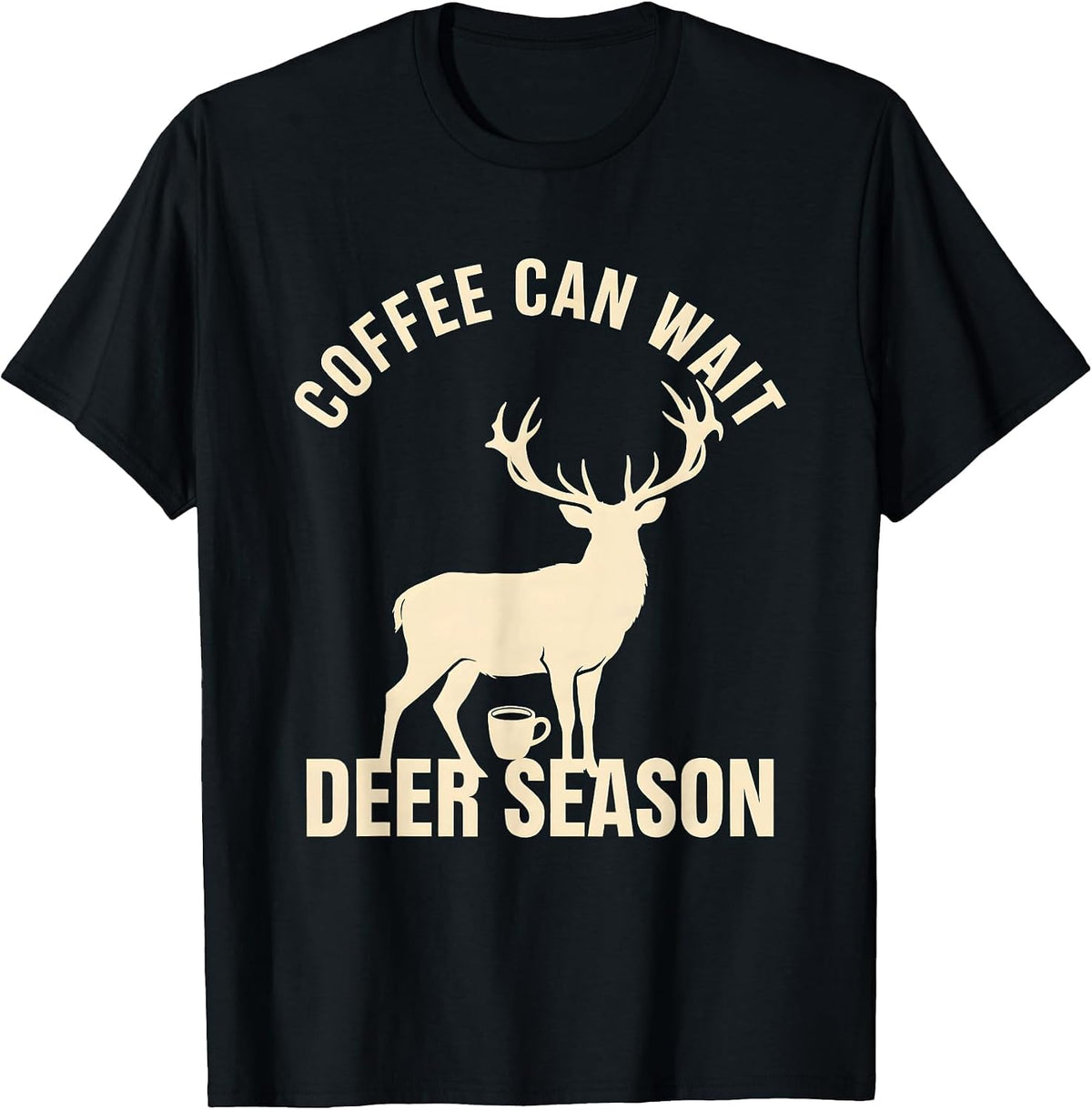 Men's Coffee Can Wait Deer Season Funny Hunting Dad Humor T-Shirt - Black