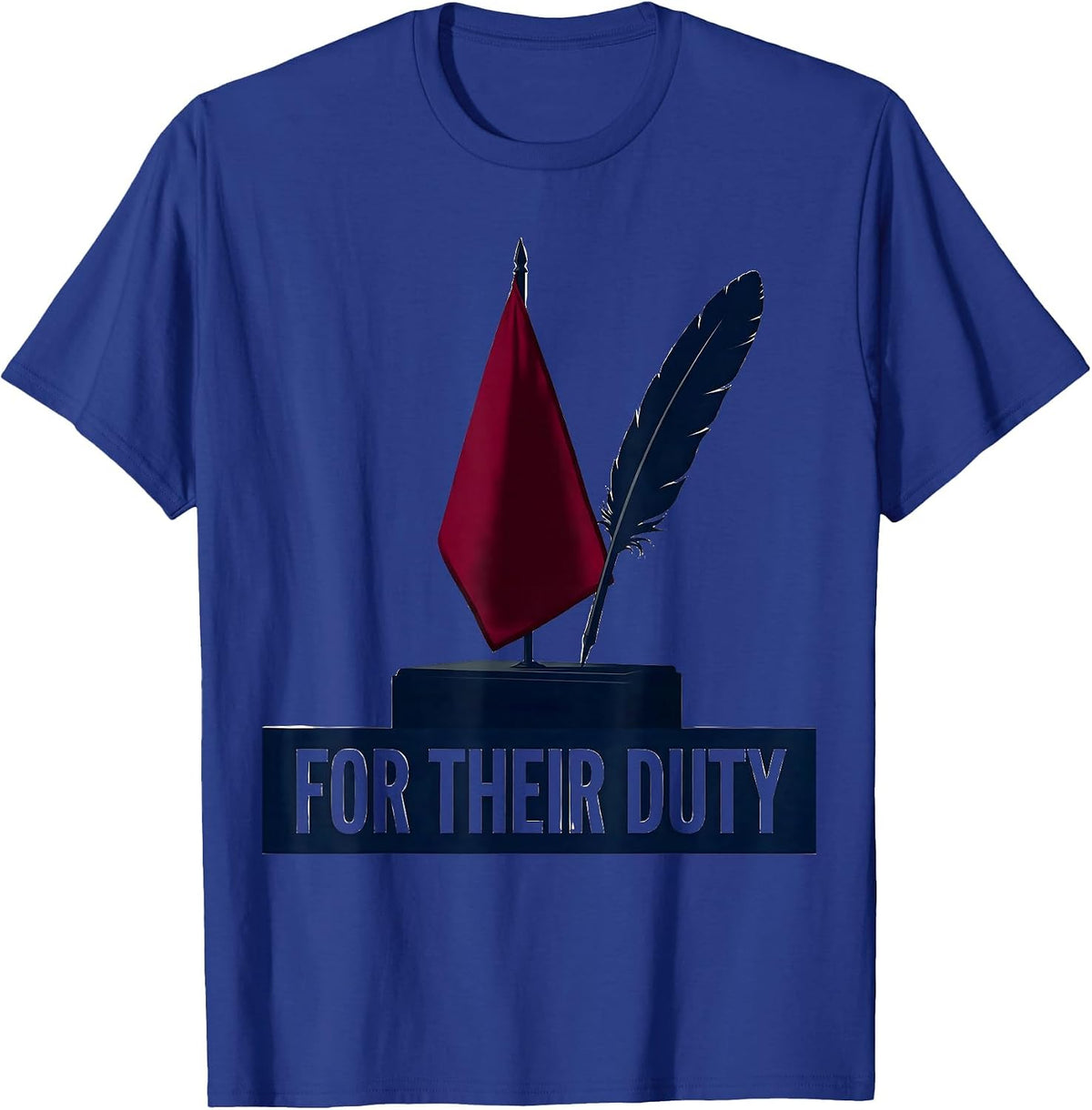 For Their Duty Patriotic Heritage Memorial Day T-Shirt - Royal Blue